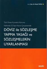 Türk Parası Kıymetini Koruma Hakkında 32 Sayılı Karar Çerçevesinde Döviz ile Sözleşme Yapma Yasağı ve Sözleşmelerin Uyarlanması