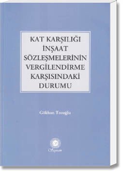 Kat Karşılığı İnşaat Sözleşmelerinin Vergilendirme Karşısındaki Durumu