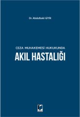 Ceza Muhakemesi Hukukunda Akıl Hastalığı
