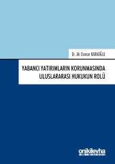 Yabancı Yatırımların Korunmasında Uluslararası Hukukun Rolü