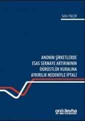 Anonim Şirketlerde Esas Sermaye Artırımının Dürüstlük Kuralına Aykırılık Nedeniyle İptali