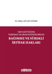 Tapu Kütüğüne Taşınmaz Olarak Kaydedilebilen Bağımsız ve Sürekli İrtifak Hakları