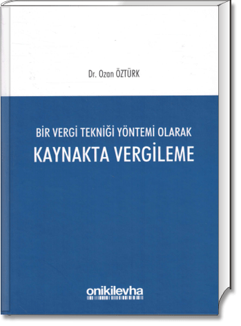 Bir Vergi Tekniği Yöntemi Olarak Kaynaktan Vergileme