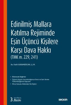 Edinilmiş Mallara Katılma Rejiminde Eşin Üçüncü Kişilere Karşı Dava Hakkı (TMK m. 229, 241)