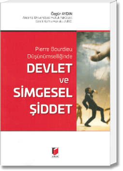 Pierre Bourdieu Düşünümselliğinde Devlet ve Simgesel Şiddet