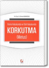 Roma Hukukunda ve Türk Hukukunda Korkutma (Metus)