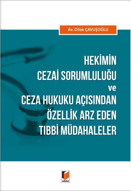 Hekimin Cezai Sorumluluğu ve Ceza Hukuku Açısından Özellik Arz Eden Tıbbi Müdahaleler