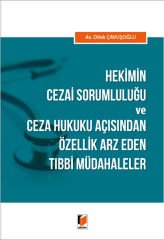 Hekimin Cezai Sorumluluğu ve Ceza Hukuku Açısından Özellik Arz Eden Tıbbi Müdahaleler