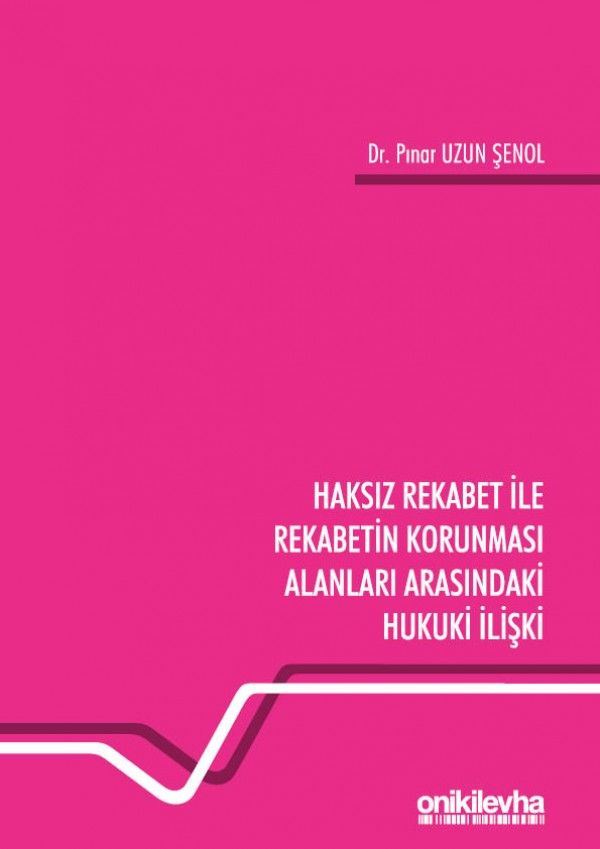 Haksız Rekabet ile Rekabetin Korunması Alanları Arasındaki Hukuki İlişki