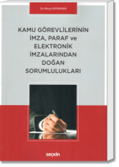 Kamu Görevlilerinin İmza, Paraf ve Elektronik İmzalarından Doğan Sorumlulukları