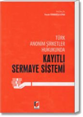 Türk Anonim Şirketler Hukukunda Kayıtlı Sermaye Sistemi