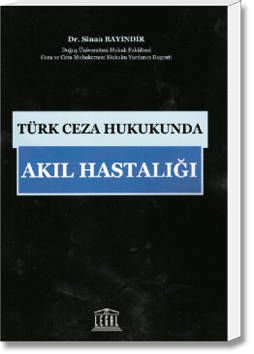 Türk Ceza Hukukunda Akıl Hastalığı