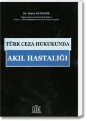 Türk Ceza Hukukunda Akıl Hastalığı
