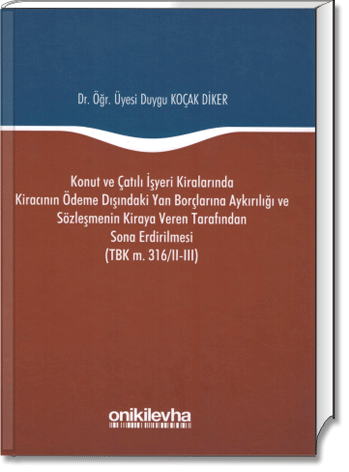 Konut ve Çatılı İşyeri Kiralarında Kiracının Ödeme Dışındaki Yan Borçlarına Aykırılığı ve Sözleşmenin Kiraya Veren Tarafından Sona Erdirilmesi (TBK m. 316/II-III)