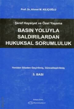 Basın Yoluyla Saldırılardan Hukuksal Sorumluluk Ahmet M. Kılıçoğlu