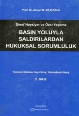 Basın Yoluyla Saldırılardan Hukuksal Sorumluluk Ahmet M. Kılıçoğlu