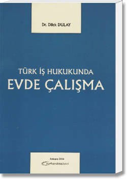 Türk İş Hukukunda Evde Çalışma
