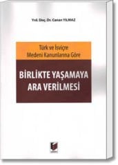 Türk ve İsviçre Medeni Kanunlarına Göre Birlikte Yaşamaya Ara Verilmesi