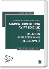 Marka Hukukunda Ayırt Edicilik ve Markanın Ayırt Ediciliğinin Zedelenmesi