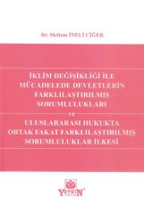 İklim Değişikliği ile Mücadelede Devletlerin Farklılaştırılmış Sorumlulukları ve Uluslararası Hukukta Ortak Fakat Farklılaştırılmış Sorumluluklar İlkesi
