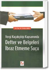 Vergi Kaçakçılığı Kapsamında Defter ve Belgeleri İbraz Etmeme Suçu