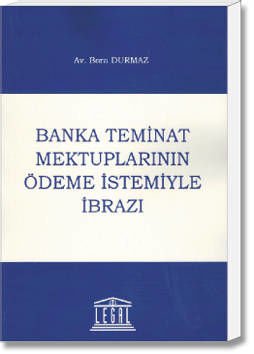 Banka Teminat Mektuplarının Ödeme İstemiyle İbrazı
