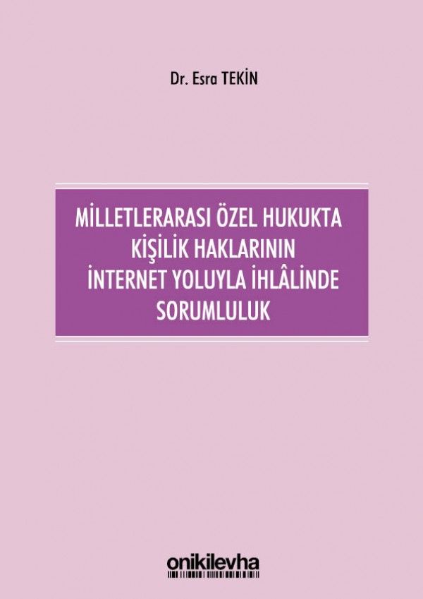 Milletlerarası Özel Hukukta Kişilik Haklarının İnternet Yoluyla İhlalinde Sorumluluk
