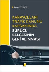 Karayolları Trafik Kanunu Kapsamında Sürücü Belgesinin Geri Alınması