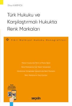 Türk Hukuku ve Karşılaştırmalı Hukukta Renk Markaları