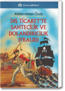 Dış Ticaret'te Sahtecilik ve Dolandırıcılık (Fraud)