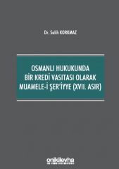 Osmanlı Hukukunda Bir Kredi Vasıtası Olarak Muamele-i Şer'iyye (XVII. Asır)