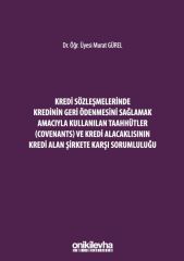 Kredi Sözleşmelerinde Kredinin Geri Ödenmesini Sağlamak İçin Kullanılan Taahhütler (Covenants) ve Kredi Alacaklısının Kredi Alan Şirkete Karşı Sorumluluğu