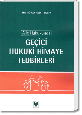 Aile Hukukunda Geçici Hukukî Himaye Tedbirleri