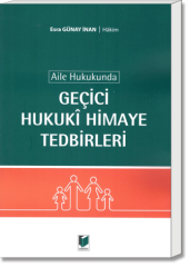 Aile Hukukunda Geçici Hukukî Himaye Tedbirleri