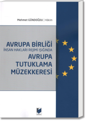 Avrupa Birliği İnsan Hakları Rejimi Işığında Avrupa Tutuklama Müzekkeresi