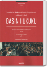 Basın Hukuku (İnsan Hakları Mahkemesi Kararları Doğrultusunda Açıklamalı - İçtihatlı)