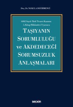 Taşıyanın Sorumluluğu ve Akdedeceği Sorumsuzluk Anlaşmaları
