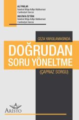 CEZA YARGILAMASINDA DOĞRUDAN SORU YÖNELTME (ÇAPRAZ SORGU)