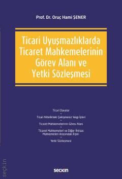Ticari Uyuşmazlıklarda Ticaret Mahkemelerinin Görev Alanı ve Yetki Sözleşmesi