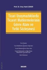 Ticari Uyuşmazlıklarda Ticaret Mahkemelerinin Görev Alanı ve Yetki Sözleşmesi