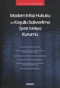 Modern İnfaz Hukuku ve Koşullu Salıverilme (Şartlı Tahliye) Kurumu