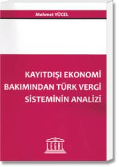 Kayıtdışı Ekonomi Bakımından Türk Vergi Sisteminin Analizi