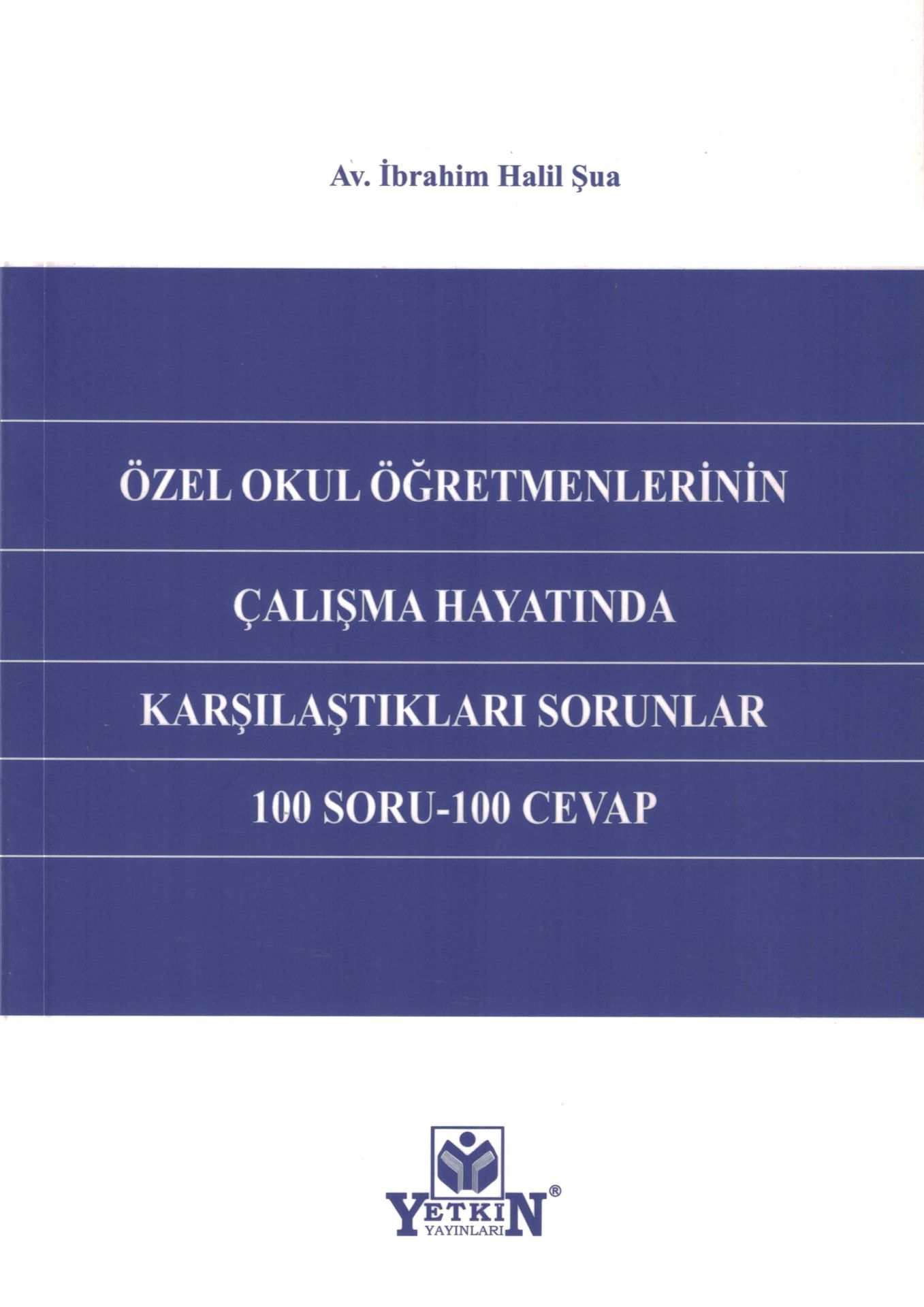 Özel Okul Öğretmenlerinin Çalışma Hayatında Karşılaştıkları Sorunlar 100 Soru- 100 Cevap