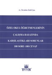 Özel Okul Öğretmenlerinin Çalışma Hayatında Karşılaştıkları Sorunlar 100 Soru- 100 Cevap