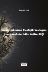 İnsan Haklarına Ekolojik Yaklaşım Çerçevesinde İklim Mülteciliği ( UYAR )