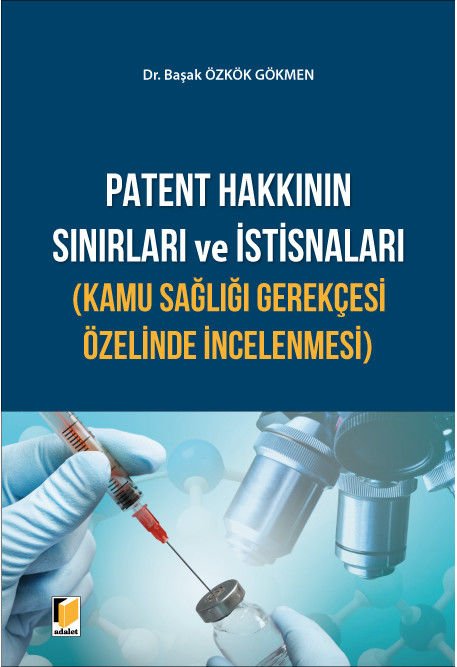 Patent Hakkının Sınırları ve İstisnaları(Kamu Sağlığı Gerekçesi Özelinde İncelenmesi)
