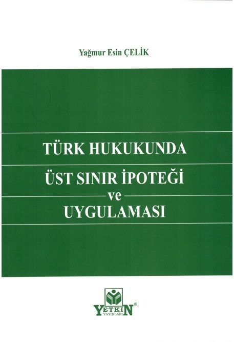 Türk Hukukunda Üst Sınır İpoteği ve Uygulaması