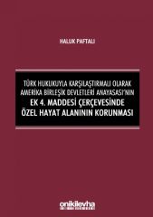 Türk Hukukuyla Karşılaştırmalı Olarak Amerika Birleşik Devletleri Anayasası'nın Ek 4. Maddesi Çerçevesinde Özel Hayat Alanının Korunması