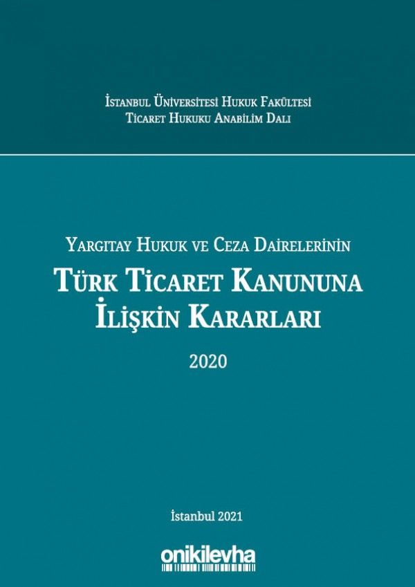 Yargıtay Hukuk ve Ceza Dairelerinin Türk Ticaret Kanununa İlişkin Kararları (2020)