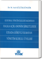Kurumsal Yönetim İlkeleri Bakımından Halka Açık Anonim Şirketlerde İcrada Görevli Olmayan Yönetim Kurulu Üyeleri